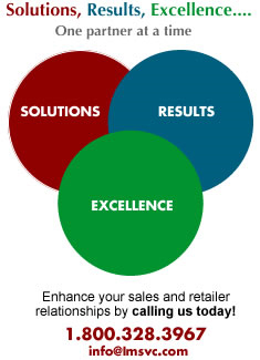 Solutions, Excellence, Results... One partner at a time. Enhance your sales and retailer relationships by calling us today! 1.800.328.3967
